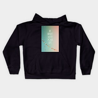 Be Brave With Your Life Kids Hoodie